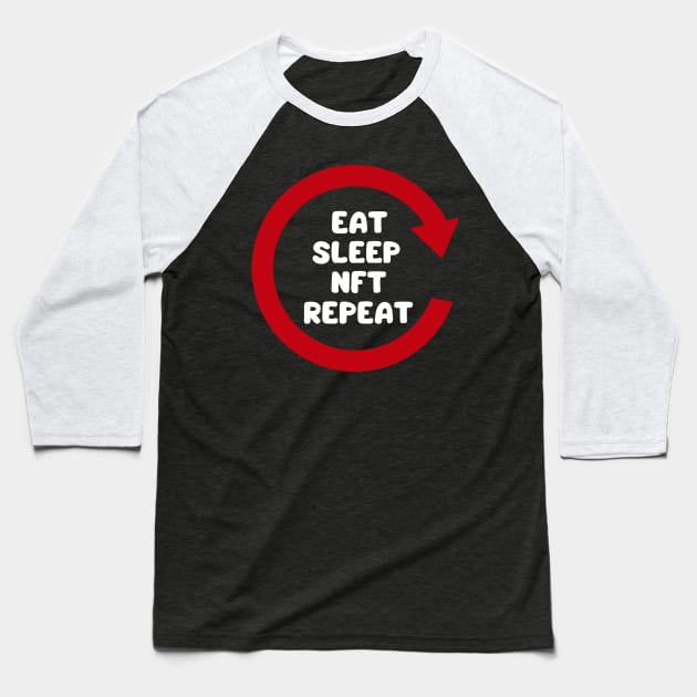 eat sleep nft repeat Baseball T-Shirt by WordsGames